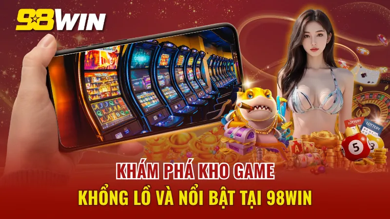 Siêu phẩm giải trí uy tín và chất lượng