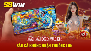 Bắn Cá Long Vương