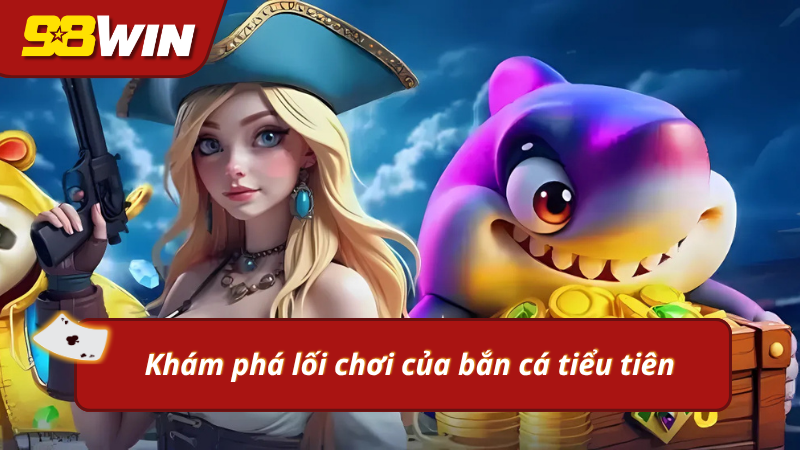 Lối chơi đơn giản khi tham gia bắn cá 