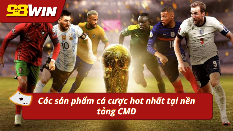 Những bộ môn cá cược được yêu thích nhất tại CMD Thể thao 98WIN