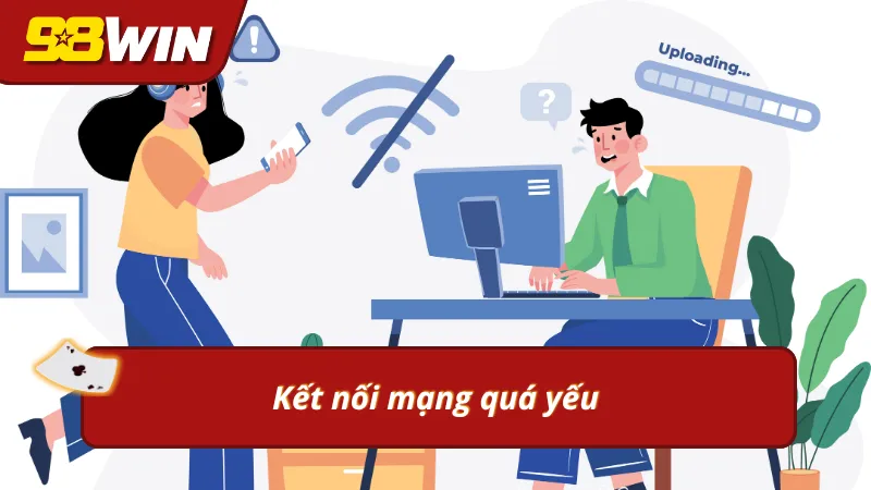 Đăng nhập 98WIN không thành công do internet