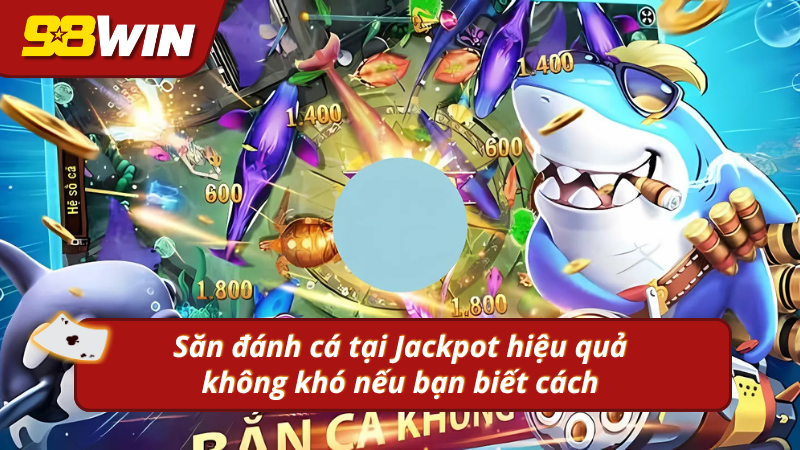 Cách săn đánh cá online chuẩn cao thủ 