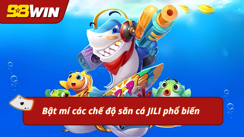 Thử sức vào ba chế độ săn cá trong JILI online 