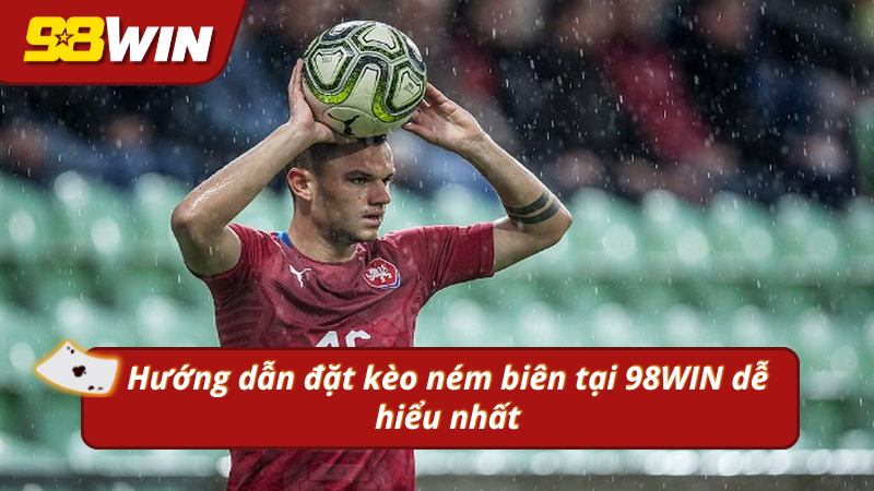 Bet kèo ném biến nhanh gọn và dễ dàng với vài bước cơ bản