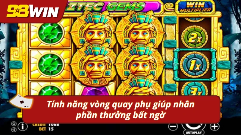 Tính năng vòng quay phụ giúp nhân phần thưởng bất ngờ tại kho báu Aztec