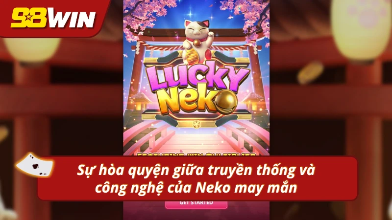 Sự hòa quyện giữa truyền thống và công nghệ của Neko may mắn