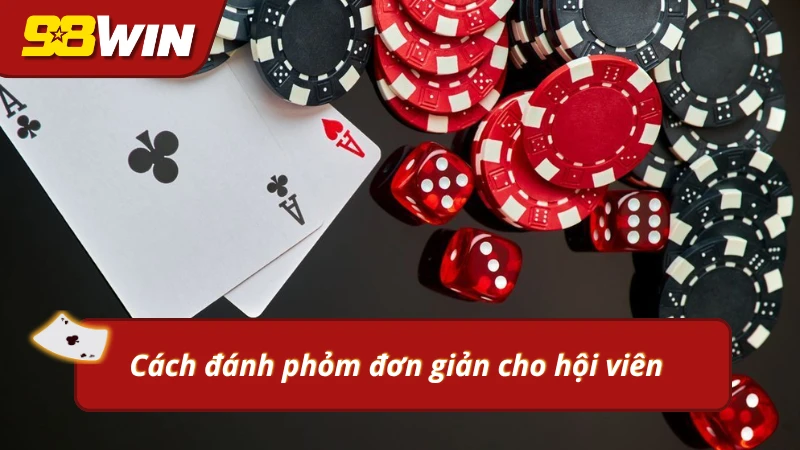 Chơi Phỏm thắng lớn cần hiểu rõ luật đánh bài 