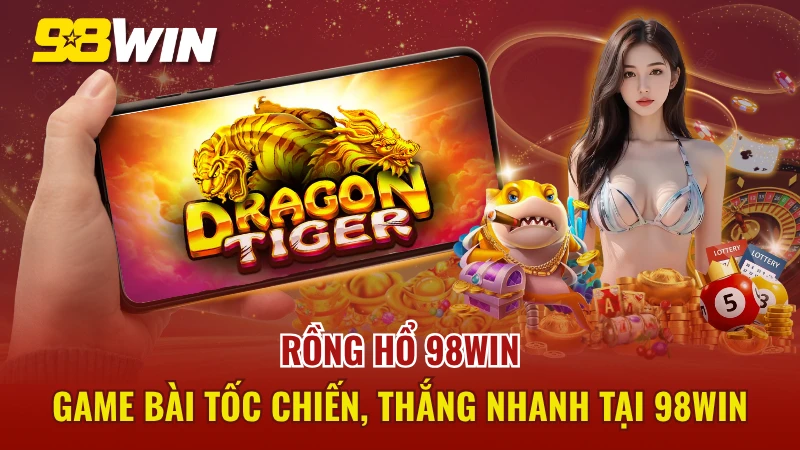 Rồng Hổ 98WIN