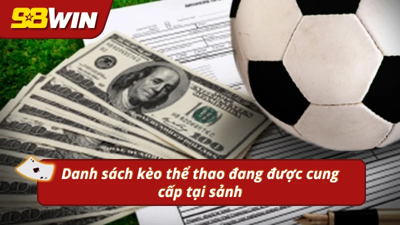 Điểm qua các loại kèo nổi bật tại sảnh thể thao 98WIN