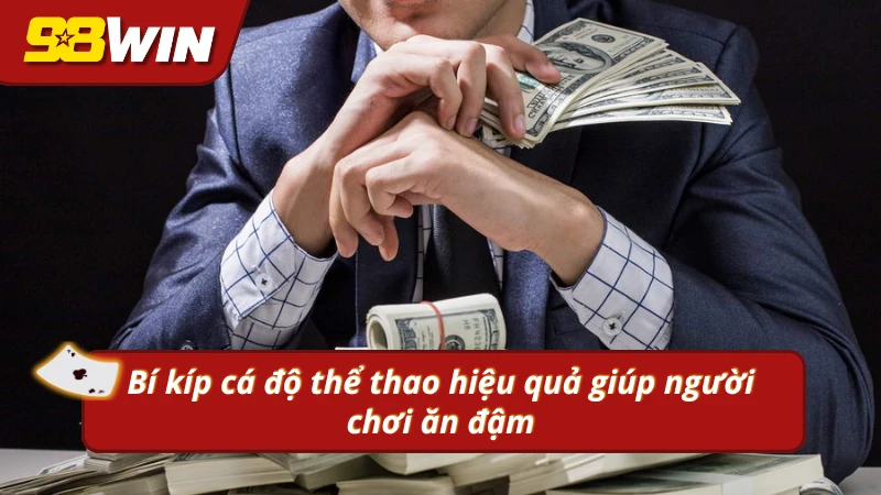 Các mẹo giúp bạn chiến thắng khi tham gia đặt cược thể thao 98WIN