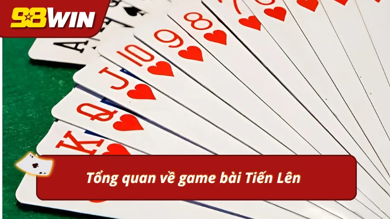 Sơ lược về game bài Tiến Lên