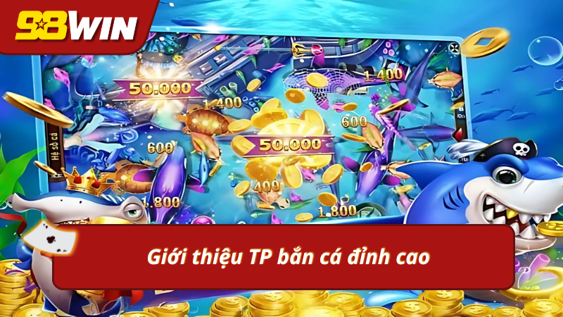 Thông tin sảnh bắn cá TP trực tuyến