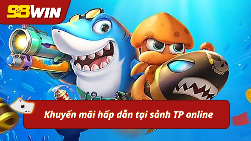 Truy cập bắn cá TP săn thưởng độc quyền