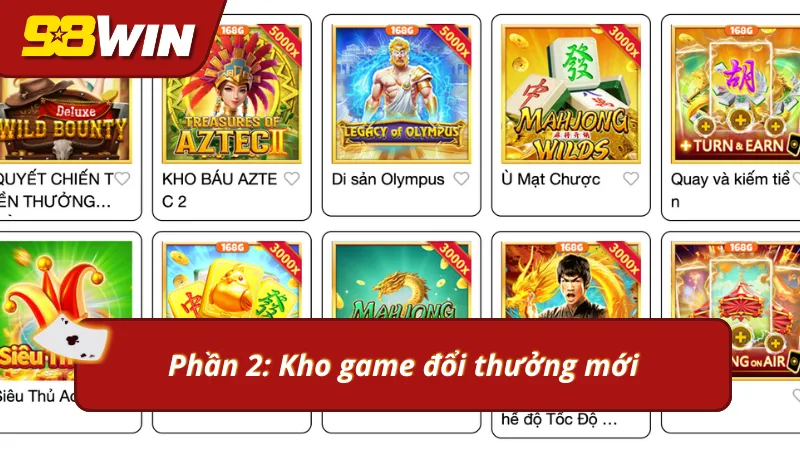 Kho game đổi mới từ cập nhật mới nhất từ 98win