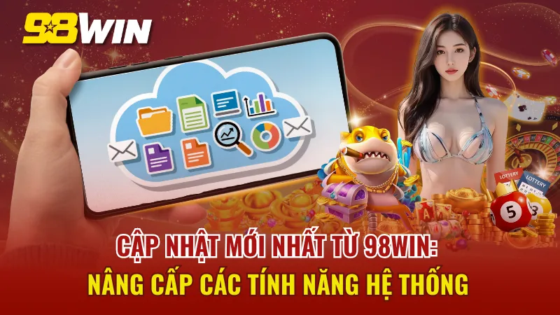 Cập Nhật Mới Nhất Từ 98WIN