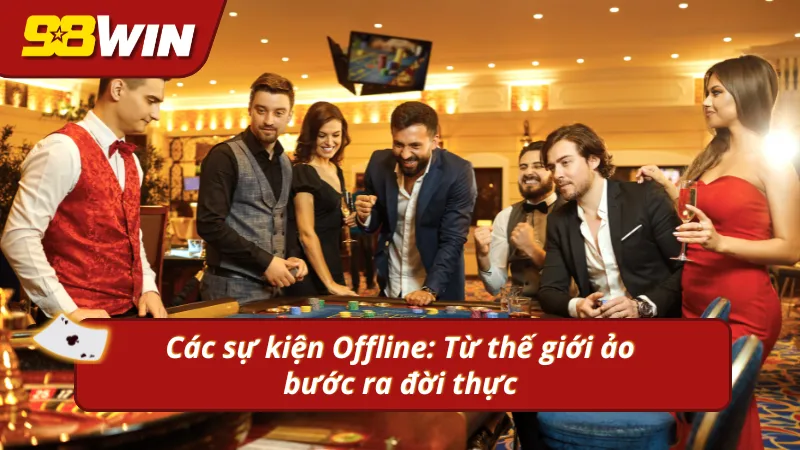 Cùng cộng đồng 98WIN tham gia các sự kiện offline