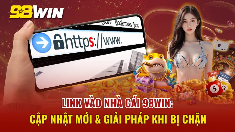 Link Vào Nhà Cái 98WIN
