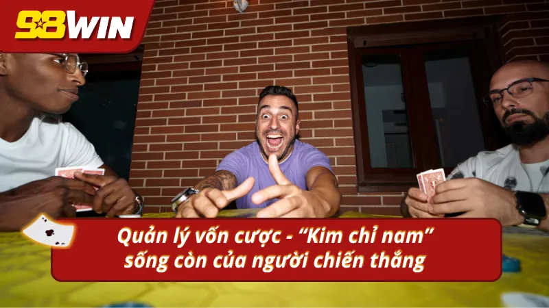 Quản lý vốn cược theo mẹo chơi dễ thắng tại 98WIN