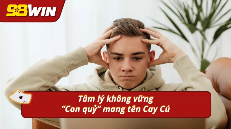 Tâm lý yếu là một trong những những sai lầm người chơi mới thường gặp