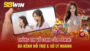Thông Tin Về CSKH Của 98WIN